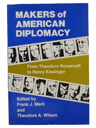 Item #2304944 Makers of American Diplomacy: From Theodore Roosevelt to Henry Kissinger. Frank J....