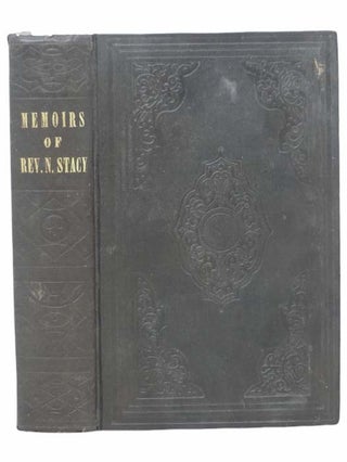 Item #2305050 Memoirs of the Life of Nathaniel Stacy, Preacher of the Gospel of Univeral Grace....