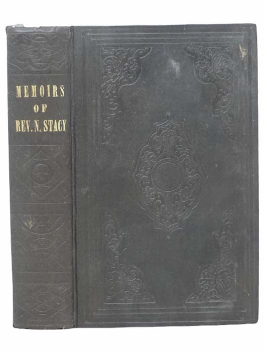 Item #2305050 Memoirs of the Life of Nathaniel Stacy, Preacher of the Gospel of Univeral Grace. Comprising a Brief Circumstantial History of the Rise and Progress of Univeralism in the State of New York, as Identified Therewith. Nathaniel Stacy.