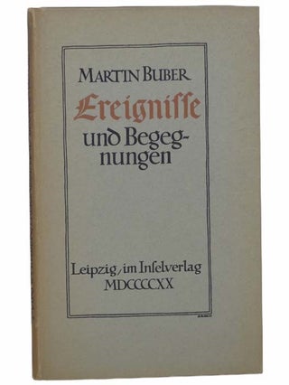 Item #2305053 Ereignisse und Begegnungen [Events and Encounters] [GERMAN TEXT]. Martin Buber