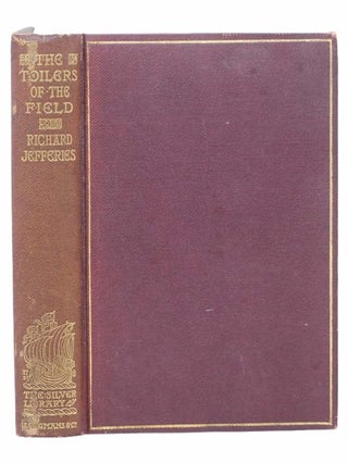 Item #2305056 The Toilers of the Field. Richard Jefferies