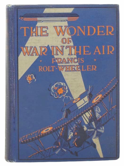 Item #2305194 The Wonder of War in the Air (U.S. Service Series). Francis Rolt-Wheeler.