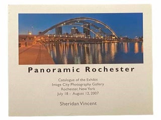 Item #2305274 Panoramic Rochester: Catalogue of the Exhibit Image City Photography Gallery,...