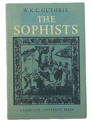 Item #2305280 The Sophists. W. K Guthrie