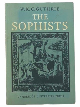 Item #2305280 The Sophists. W. K. Guthrie