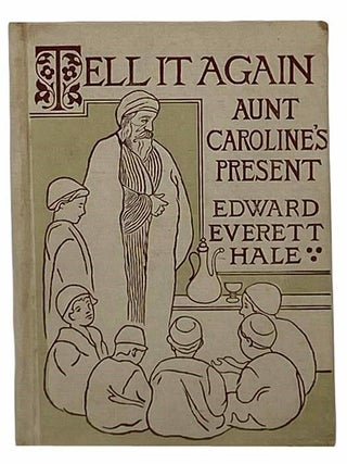 Item #2305293 Tell It Again: Aunt Caroline's Present. Edward Everett Hale