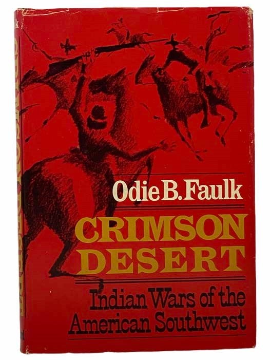 Item #2305353 Crimson Desert: Indian Wars of the American Southwest. Odie B. Faulk.