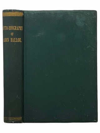 Item #2305445 Autobiography of Adin Ballou. 1803-1890. Containing an Elaborate Record and...