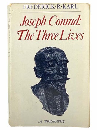 Item #2305520 Joseph Conrad: The Three Lives. Frederick R. Karl