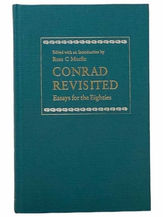 Item #2305521 Conrad Revisited: Essays for the Eighties. Ross C. Murfin