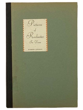Item #2305546 Pictures of Rochester in Verse. Melissa E. Bingeman