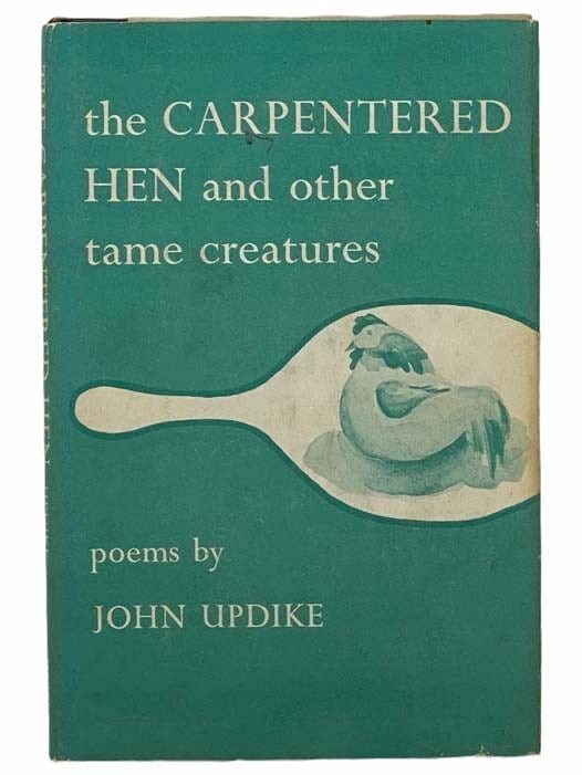 Item #2305590 The Carpentered Hen and Other Tame Creatures. John Updike.