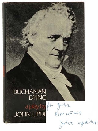 Item #2305591 Buchanan Dying: A Play. John Updike