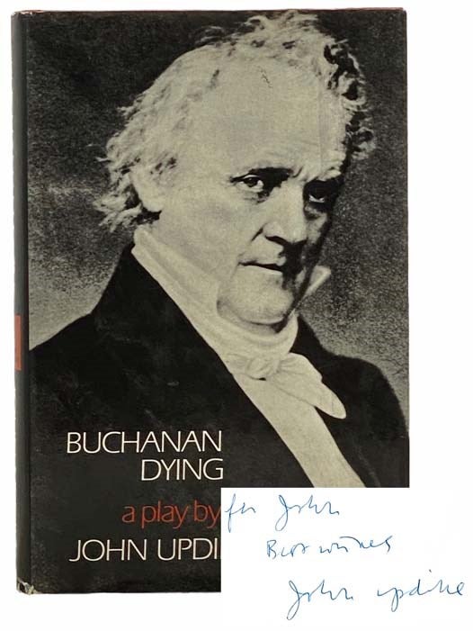 Item #2305591 Buchanan Dying: A Play. John Updike.
