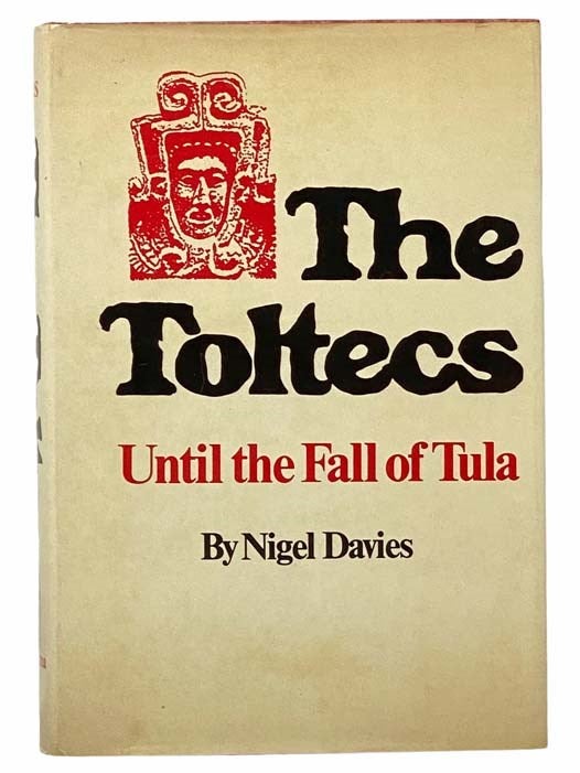 Item #2305659 The Toltecs: Until the Fall of Tula (The Civilization of the American Indian Series, Volume 144). Nigel Davies.