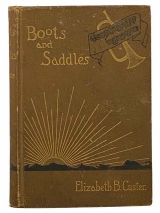 Item #2305732 Boots and Saddles; or, Life in Dakota with General Custer. Elizabeth B. Custer