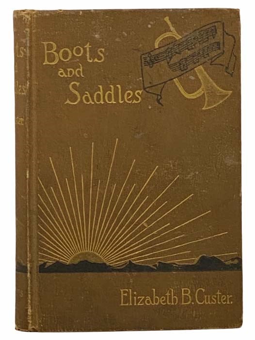 Item #2305732 Boots and Saddles; or, Life in Dakota with General Custer. Elizabeth B. Custer.