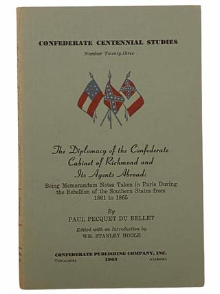 Item #2305743 The Diplomacy of the Confederate Cabinet of Richmond and Its Agents Abroad: Being...
