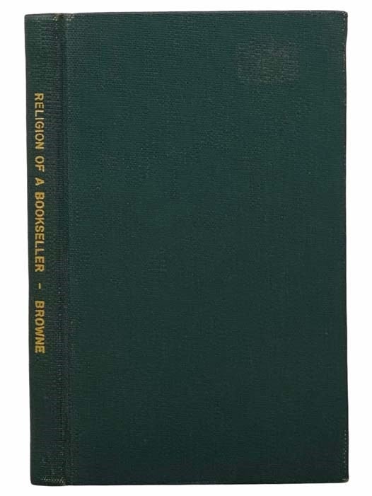 Item #2305747 Religio Bibliopolae.: The Religion of a Bookseller. After the Manner of the Religio Medici, by the Late Ingenious and Learned Sir Thomas Browne, M.D. John Dunton, Benjamin Bridgewater.