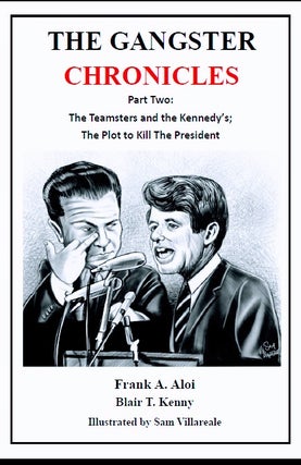 Item #2305787 The Gangster Chronicles Part Two [2] - The Teamsters and the Kennedy's; The Plot to...