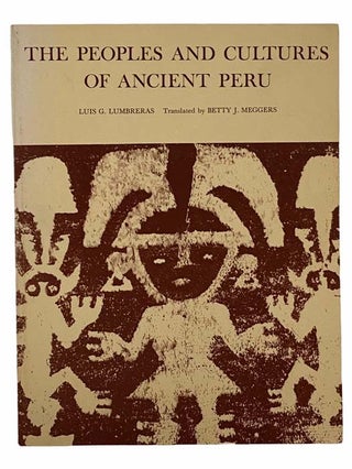 Item #2305844 The Peoples and Cultures of Ancient Peru. Luis G. Lumbreras, Betty J. Meggers