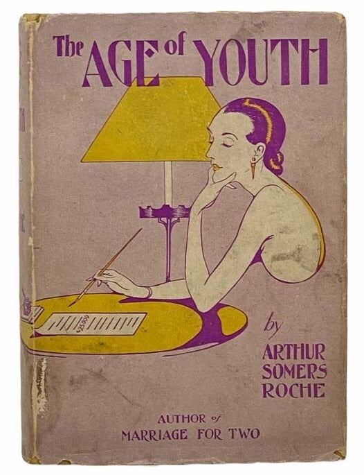Item #2305857 The Age of Youth. Arthur Somers Roche.