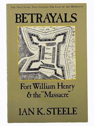 Betrayals: Fort William Henry and the Massacre