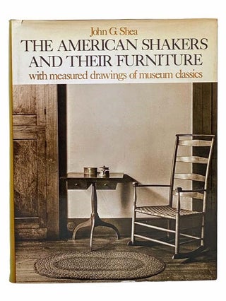 Item #2305955 The American Shakers and Their Furniture with Measured Drawings of Museum Classics....