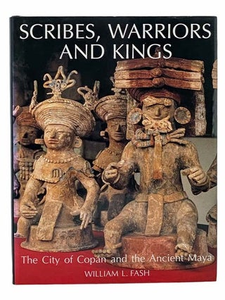 Item #2305956 Scribes, Warriors and Kings: The City of Copan and the Ancient Maya (New Aspects of...