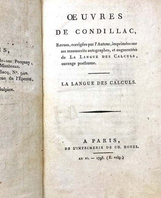 La Langue des Calculs - Objet de cet Ouvrage; La Langue des Calculs consideree dans ses commencements; Des operations du Calcul avec les chiffres et avec les lettres. (Oeuvres de Condillac, Revues, corrigees par l'Auteur, imprimees sur ses manuscrits autographes, et augmentes de La Langue des Calculs, ouvrage posthume.)