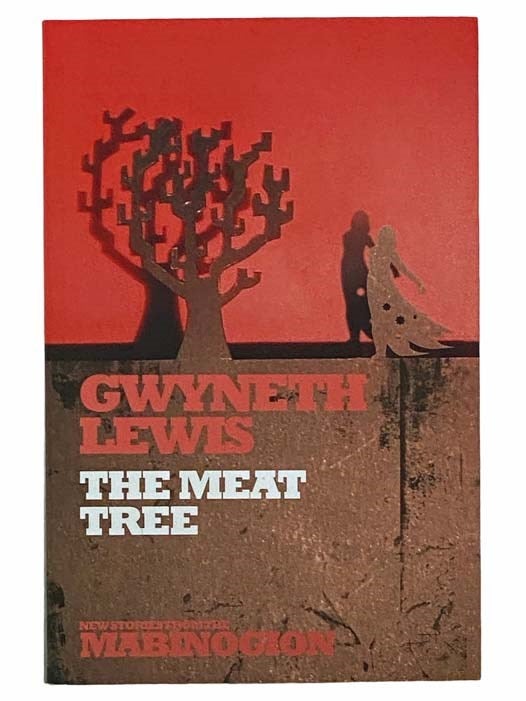 Item #2306015 The Meat Tree (New Stories from the Mabinogion). Gwyneth Lewis.