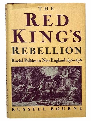 Item #2306042 The Red King's Rebellion: Racial Politics in New England, 1675-1678. Russell...
