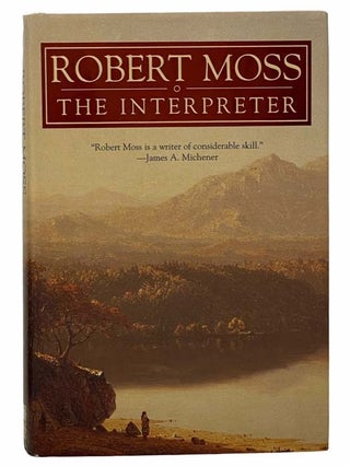 Item #2306377 The Interpreter: A Story of Two Worlds. Robert Moss