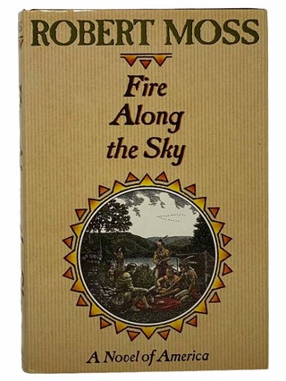 Item #2306378 Fire Along the Sky: A Novel of Ameria. Robert Moss