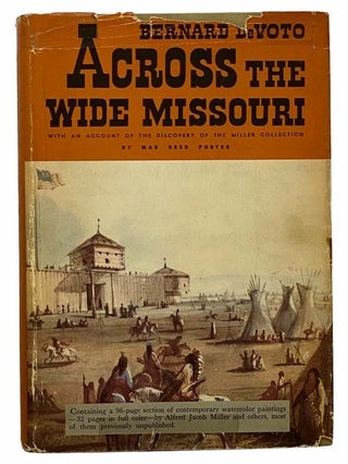 Item #2306404 Across the Wide Missouri, with an Account of the Discovery of the Miller...