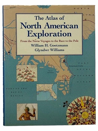 Item #2306444 The Atlas of North American Exploration, From the Norse Voyages to the Race to the...