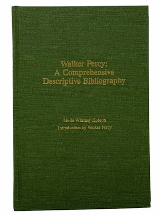 Item #2306560 Walker Percy: A Comprehensive Descriptive Bibliography. Linda Whitney Hobson,...