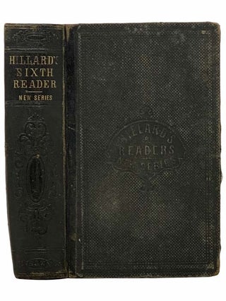 Item #2306658 The Sixth Reader; Consisting of Extracts in Prose and Verse, with Biographical and...