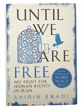 Item #2306731 Until We Are Free: My Fight for Human Rights in Iran. Shirin Ebadi