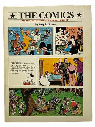 Item #2306922 The Comics: An Illustrated History of Comic Strip Art. Jerry Robinson, Alfred...