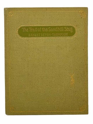 Item #2307133 The Trail of the Sandhill Stag. Ernest Seton-Thompson