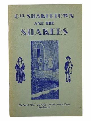 Item #2307211 Old Shakertown and the Shakers: A Brief History of the Rise of The United States...