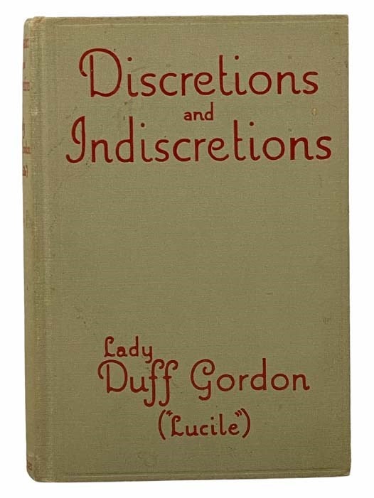 Item #2307277 Discretions and Indiscretions. Lucy Duff Gordon, 'Lucile'.