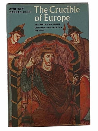 Item #2307300 The Crucible of Europe: The Ninth and Tenth Centuries in European History. Geoffrey...