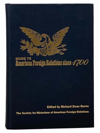 Item #2307383 Guide to American Foreign Relations Since 1700. Richard Dean Burns