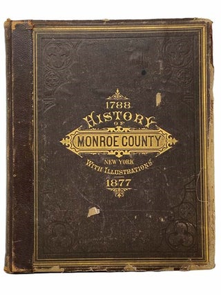 Item #2307408 History of Monroe County, New York [1788-1877]; with Illustrations Descriptive of...