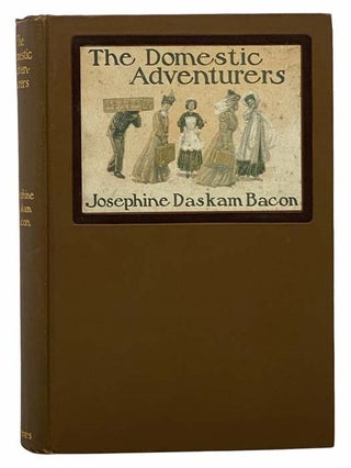 Item #2307426 The Domestic Adventurers. Josephine Daskam Bacon