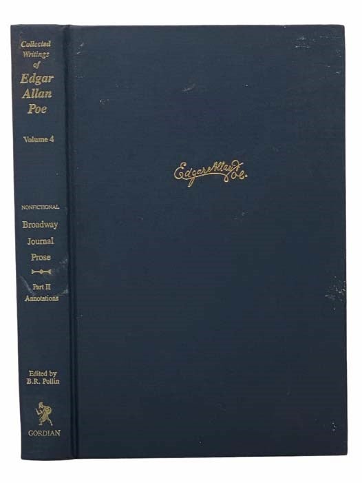 Item #2307520 Collected Writings of Edgar Allan Poe, Volume 4: Writings in the Broadway Journal Nonfictional Prose, Part 2, The Annotations. Edgar Allan Poe, Burton R. Pollin.