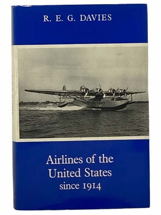 Item #2307580 Airlines of the United States Since 1914. R. E. G. Davies