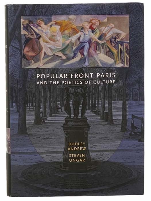 Item #2307703 Popular Front Paris and the Poetics of Culture. Dudley Andrew, Steven Ungar.